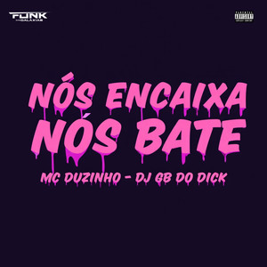 Nós Encaixa Nós Bate (Explicit)