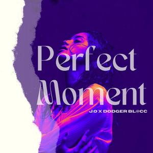 Perfect Moment (feat. Dodger Bl@cc) [Explicit]