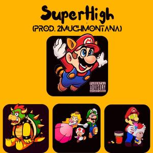 SuperHigh (prod. 2MuchMontana) [Explicit]