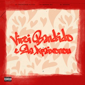 VIREI BANDIDO E ELA APAIXONOU (Explicit)