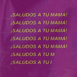 Saludos a tu mamá