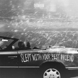 Slept With Your Best Friend (Explicit)