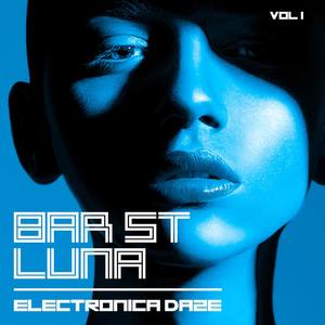 Bar St. Luna: Electronica Daze, Vol. 1