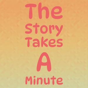 The Story Takes A Minute