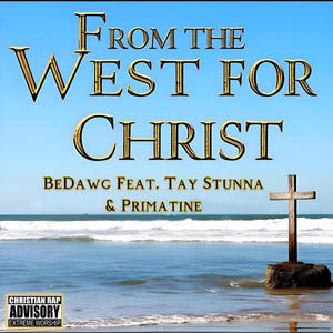 From The West, For Christ (feat. Tay Stunna & Primatine)