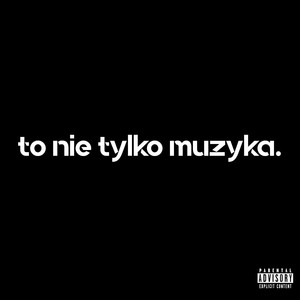 To Nie Tylko Muzyka (Explicit)