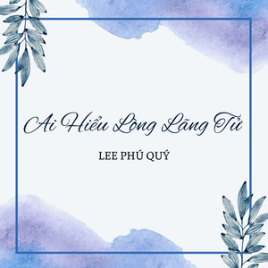 Ai Hiểu Lòng Lãng Tử (Remix)