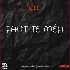 Juice - Faut te mêh (Explicit)