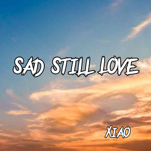 Sad Still Love