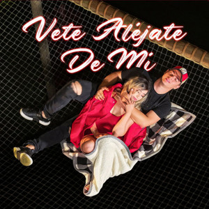 Vete Aléjate de Mí