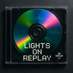LIGHTS ON REPLAY