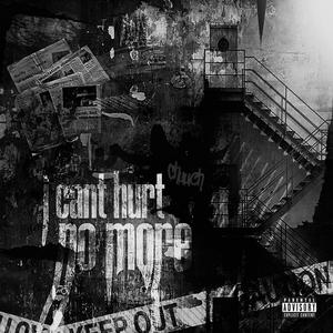 I Can't Hurt No More (Explicit)