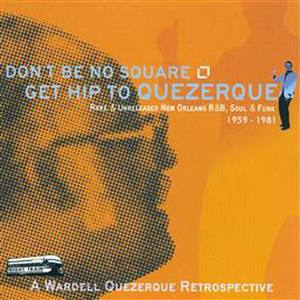 Wardell Quezerque: Don't Be No Square, Get Hip To Quezerque