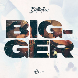 Bethelben - Bigger