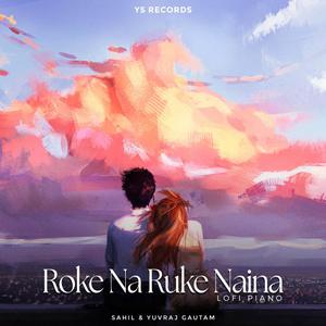 Roke Na Ruke Naina (feat. Sahil Kumar)