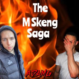 The M Skeng Saga (Explicit)