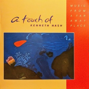 A Touch of Kenneth Nash – Music from a Far Away Place