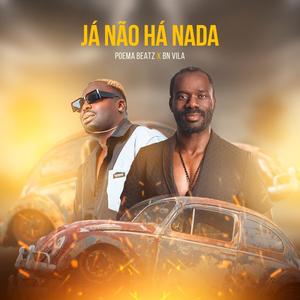 Já Não Há Nada (feat. BN VILA)