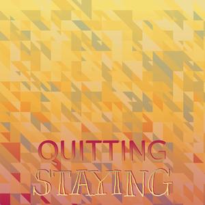 Quitting Staying