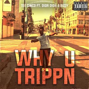 Why U Trippn (feat. Dito Dior) [Explicit]