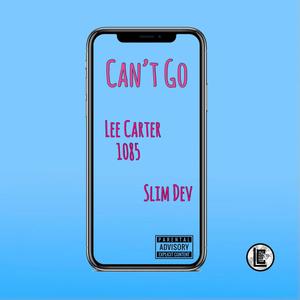Can't Go(feat. Slim Dev) (Explicit)