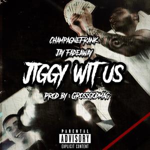 Jiggy Wit Us (feat. Jay Fadeaway) [Explicit]