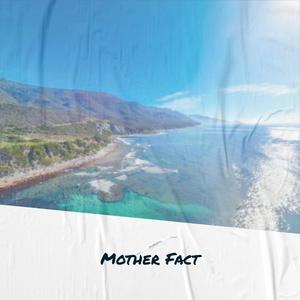 Mother Fact