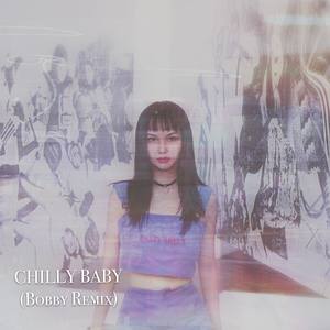 Chilly Baby (Bobby Remix)