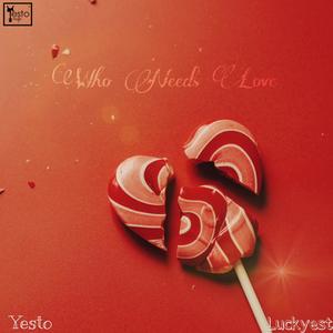 Who Needs Love (feat. Luckyest) (Explicit)