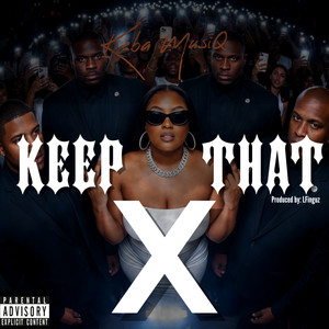 Keep That X (Explicit)