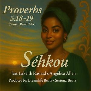 Séhkou - Proverbs 5:18-19 (feat. Lakeith Rashad & Angélica Allen) (Sunset: Ruach Mix)
