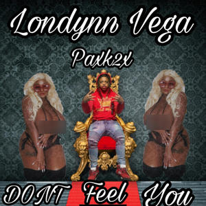 Don't Feel You (feat. Londynn Vega) [Explicit]