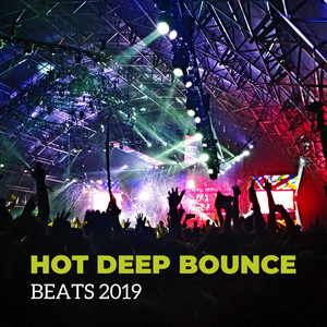 Hot Deep Bounce Beats 2019: 15 Chillout Vibes Perfect for Dance Party