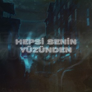 Hepsi Senin Yüzünden (Explicit)