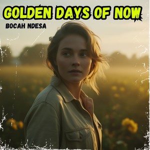 Golden Days of Now
