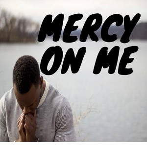 Mercy on Me