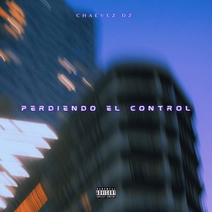Perdiendo El Control (Explicit)