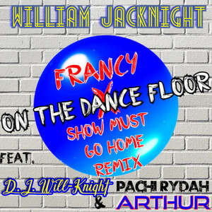 On The Dance Floor (Francy x Show Must Go Home Remix)