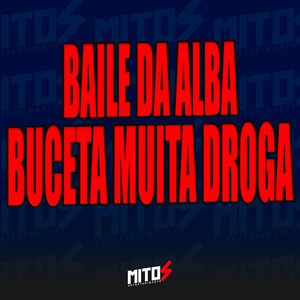Baile Da Alba, Buceta Muita Droga (Explicit)