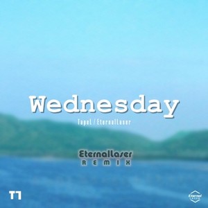 TapeL-Wednesday(EternalLaserREMIX) (EternalLaser周佳航 / TapeL remix)