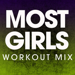 Most Girls (Extended Workout Mix)