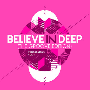 Believe In Deep (The Groove Edition) , Vol. 4