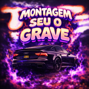 MONTAGEM SEU O GRAVE (Explicit)