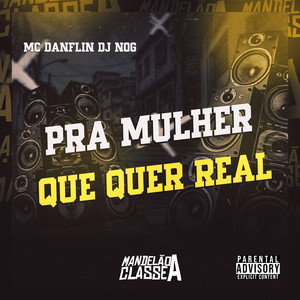 Pra Mulher Que Quer Real (Explicit)