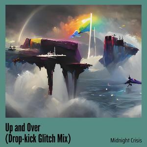 Up and Over (Drop-kick Glitch Mix)