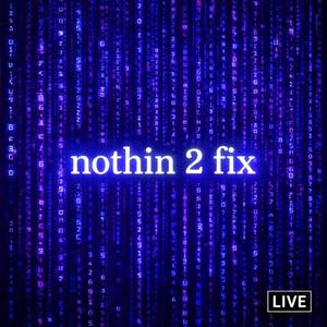 nothin 2 fix (Unplugged)
