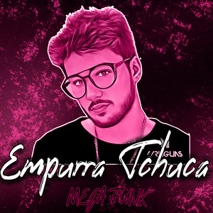 Mega Funk Empurra Tchuca (Explicit)