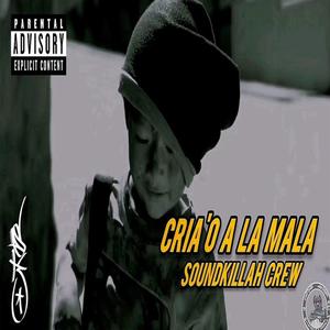 CRIA'O A LA MALA (Explicit)