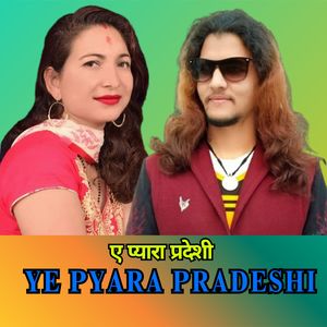 YE PYARA PRADESHI