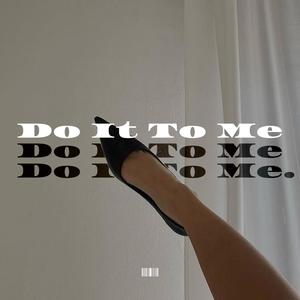 Do It To Me (Fall in Me)